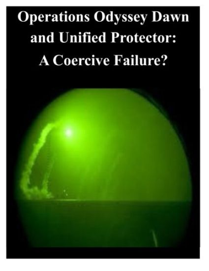 Operations Odyssey Dawn and Unified Protector: A Coercive Failure?
