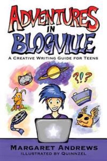 Adventures in Blogville: A Creative Writing Guide for Teens