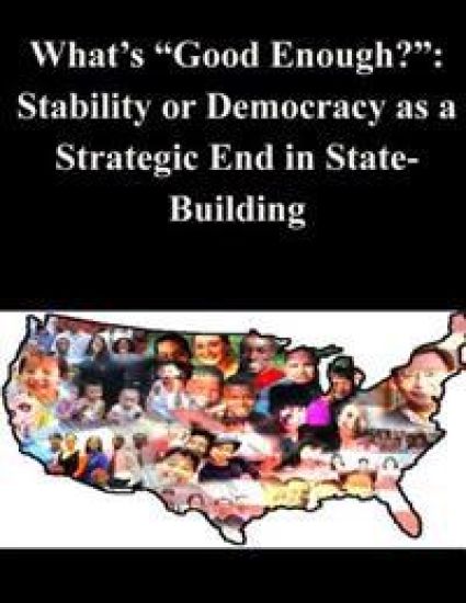 What's "Good Enough?": Stability or Democracy as a Strategic End in State-Building