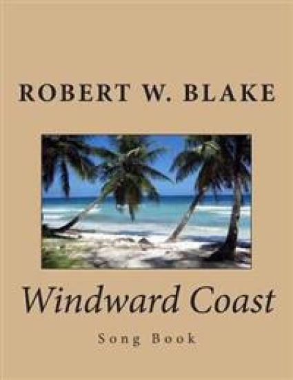Windward Coast: Song Book – Robert W. Blake, kirjan kansikuva