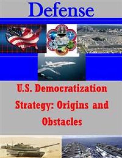 U.S. Democratization Strategy: Origins and Obstacles