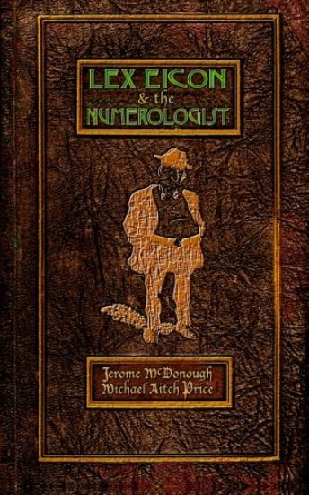 Lex Eicon & the Numerologist: Being Twenty-Six Vignettes, Ten Episodes, & a Parenthesis