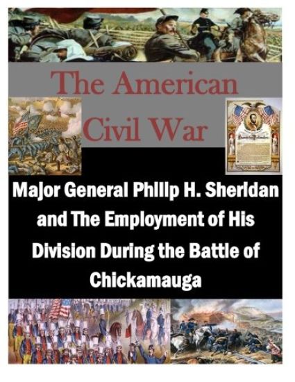 Major General Philip H. Sheridan and The Employment of His Division During the Battle of Chickamauga