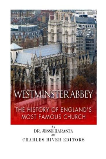 Westminster Abbey: The History of England's Most Famous Church