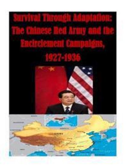 Survival Through Adaptation: The Chinese Red Army and the Encirclement Campaigns, 1927-1936