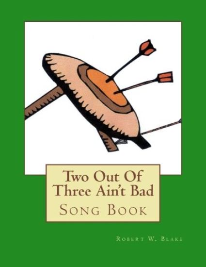 Two Out Of Three Ain't Bad: Song Book – Robert W. Blake, kirjan kansikuva