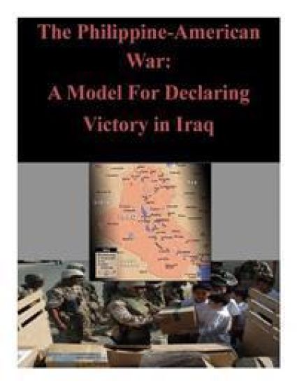 The Philippine-American War: A Model For Declaring Victory in Iraq