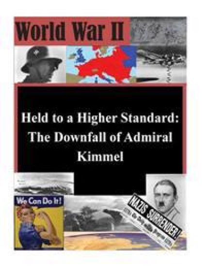 Held to a Higher Standard: The Downfall of Admiral Kimmel