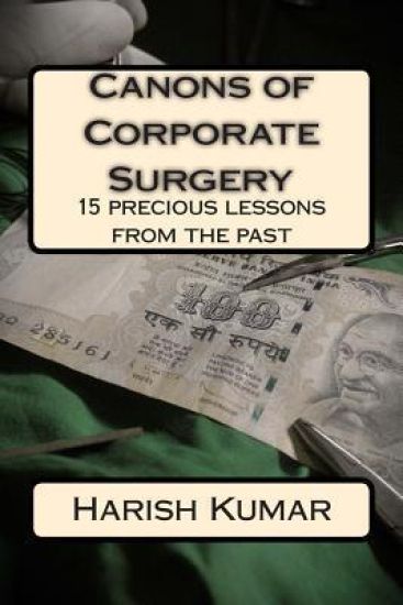 Canons of Corporate Surgery: 15 precious lessons from the past