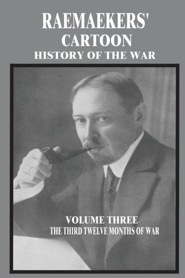 Raemaekers' Cartoon History of the War: Volume Three: The Third Twelve Months of War