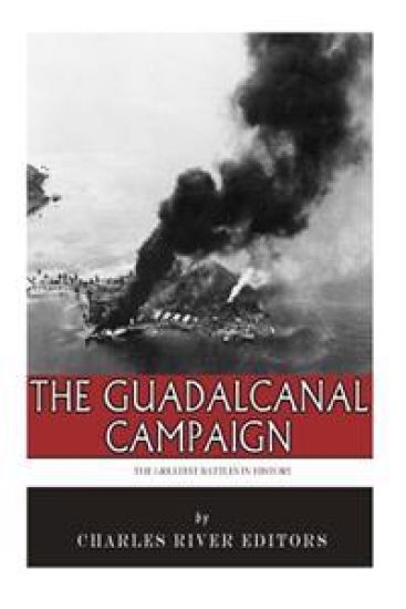 The Greatest Battles in History: The Guadalcanal Campaign