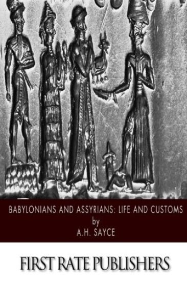 Babylonians and Assyrians: Life and Customs