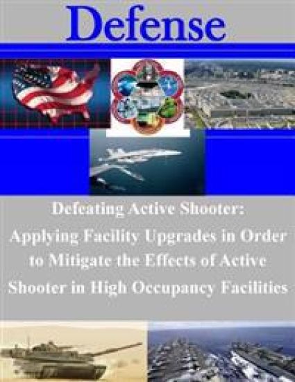 Defeating Active Shooter: Applying Facility Upgrades in Order to Mitigate the Effects of Active Shooter in High Occupancy Facilities