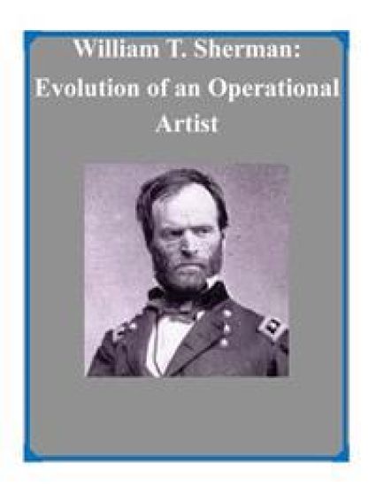 William T. Sherman: Evolution of an Operational Artist