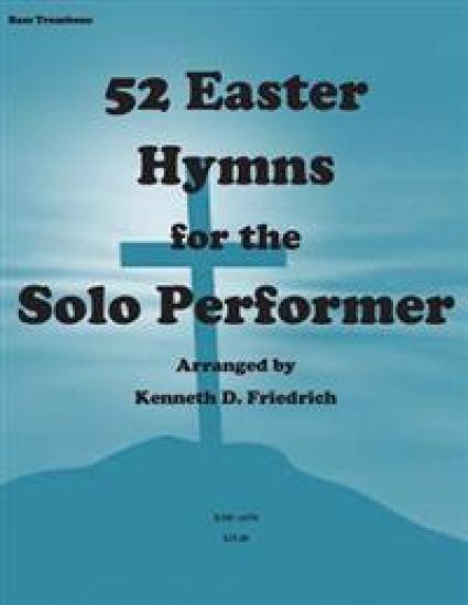 52 Easter Hymns for the Solo Performer-bass trombone version