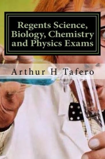 Regents Science, Biology, Chemistry and Physics Exams: Tests for Regents, Honors and AP classes
