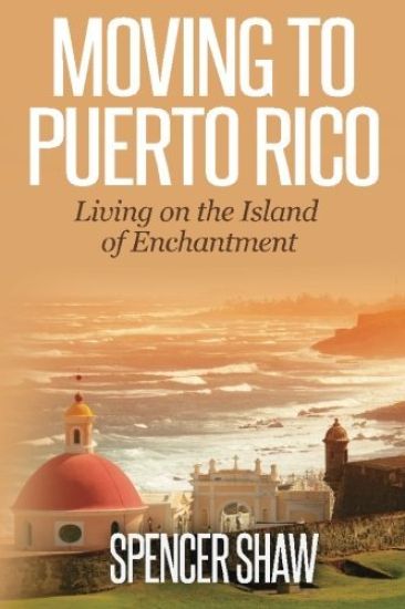 Moving to Puerto Rico: Living on the Island of Enchantment