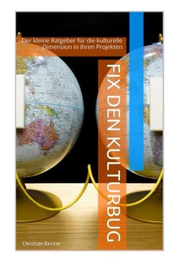 Fix den Kulturbug: Der kleine Ratgeber fuer die kulturelle Dimension in Ihren Projekten