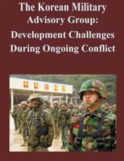 The Korean Military Advisory Group: Development Challenges During Ongoing Conflict
