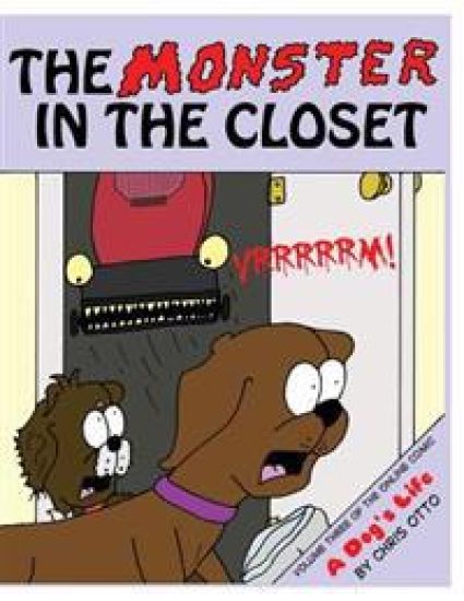 The Monster In The Closet: Volume Three of the online comic, A Dog's Life