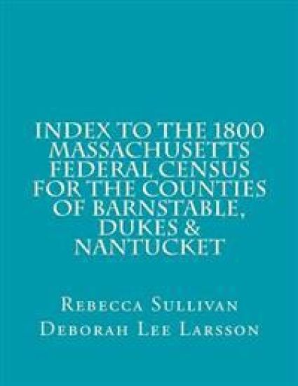 Index to the 1800 Massachusetts Federal Census for Barnstable, Dukes & Nantucket