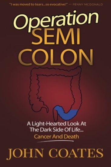 Operation: Semi Colon: A Light-Hearted Look At The Dark Side Of Cancer, Life & Death