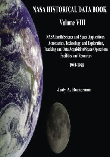 NASA Historical Data Book: Volume VIII: NASA Earth Science and Space Applications, Aeronautics, Technology, and Exploration, Tracking and Data Ac