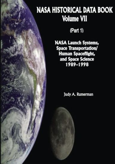 NASA Historical Data Book: Volume VII: NASA Launch Systems, Space Transportation/Human Spaceflight, and Space Science 1989-1998 (Part 1)