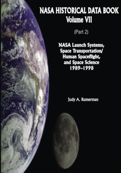 NASA Historical Data Book: Volume VII: NASA Launch Systems, Space Transportation/Human Spaceflight, and Space Science 1989-1998 (Part 2)
