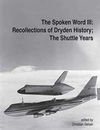 The Spoken Word III: Recollections of Dryden's History; The Shuttle Years