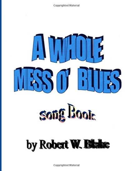 A Whole Mess O' Blues: Song Book – Robert W. Blake, kirjan kansikuva