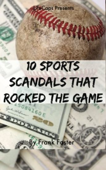 10 Sports Scandals That Rocked the Game