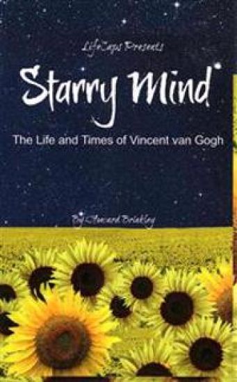 Starry Mind: The Life and Times of Vincent van Gogh