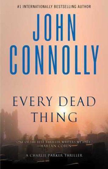 Every Dead Thing: A Charlie Parker Thriller