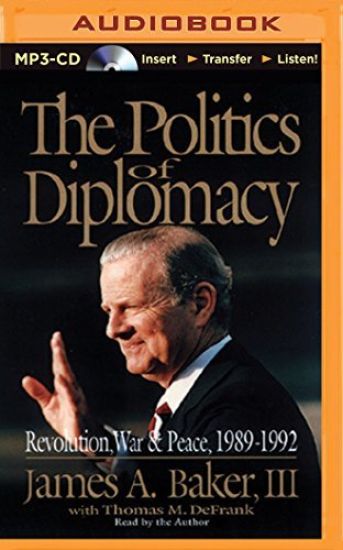 The Politics of Diplomacy: Revolution, War & Peace, 1989-1992