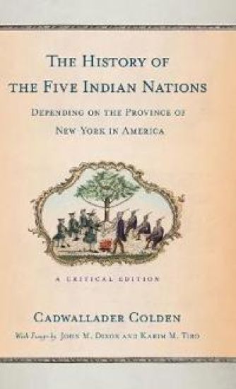 The History of the Five Indian Nations Depending on the Province of New-York in America