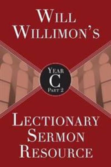 Will Willimon’s Lectionary Sermon Resource, Year C Part 2