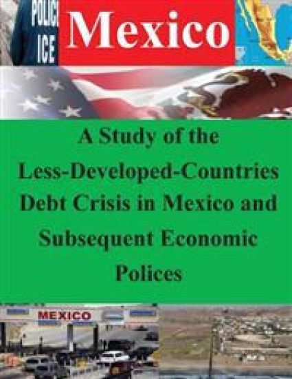 A Study of the Less-Developed-Countries Debt Crisis in Mexico and Subsequent Eco