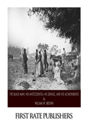 The Black Man: His Antecedents, His Genius, and His Achievements