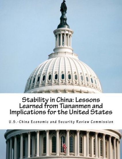 Stability in China: Lessons Learned from Tiananmen and Implications for the United States