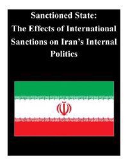Sanctioned State: The Effects of International Sanctions on Iran's Internal Poli