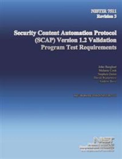 NISTIR 7511 Revision 3: Security Content Automation Protocol (SCAP) Version 1.2 Validation Program Test Requirements