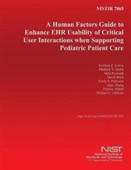 Nistir 7865: A Human Factors Guide to Enhance EHR Usability of Critical User Interactions when Supporting Pediatric Patient Care