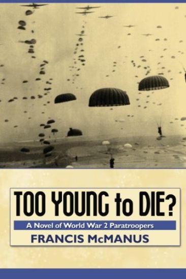 Too Young to Die: A Novel of World War 2 Paratroopers