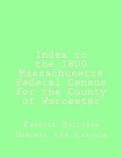 Index to the 1800 Massachusetts Federal Census for the County of Worcester