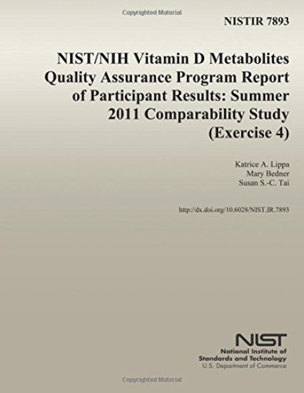 Nistir 7893: NIST/NIH Vitamin D Metabolites Quality Assurance Program Report of Participant Results: Summer 2011 Comparability Study (Exercise 4)