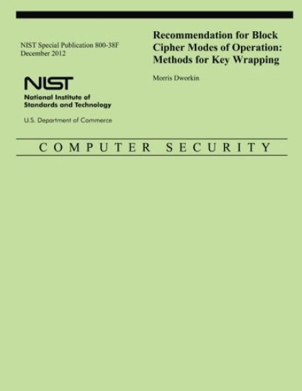 NIST Special Publication 800-38F Recommendation for Block Cipher Modes of Operation: Methods for Key Wrapping