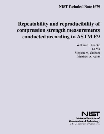 NIST Technical Note 1679: Repeatability and reproducibility of compression strength measurements conducted according to ASTM E9
