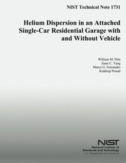 NIST Technical Note 1731 Helium Dispersion in an Attached Single-Car Residential Garbage with and Without Vehicle