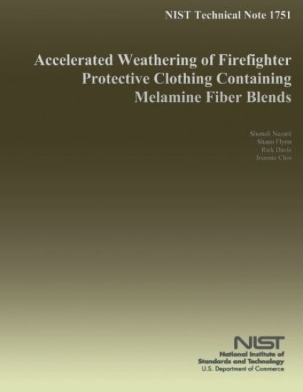 NIST Technical Note 1751 Accelerated Weathering of Firefighter Protective Clothing Containing Melamine Fiber Blends